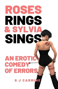 Paperback Roses, Rings & Sylvia Sings: An erotic comedy of errors Book