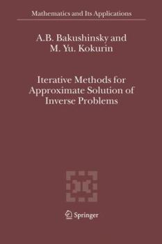 Hardcover Iterative Methods for Approximate Solution of Inverse Problems Book