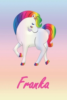 Franka: Personalisiertes individualisiertes Einhorn Notizbuch / pers�nliches Tagebuch / Schreibheft / Logbuch / Planer / Vokabelheft / Notizen - 6 x 9 Zoll (ca. DIN A5), 110 linierte Seiten mit Datums