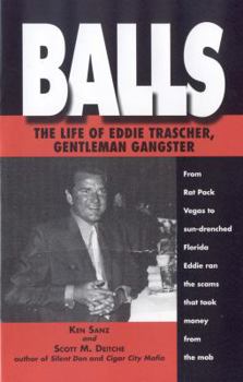Hardcover Balls: The Life of Eddie Trascher, Gentleman Gangster Book
