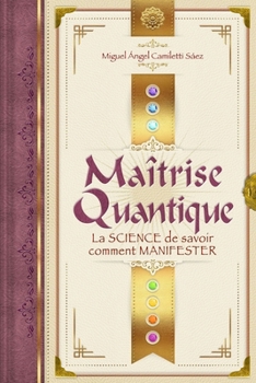 Paperback Maîtrise quantique: La science de savoir comment manifester [French] Book