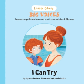 I Can Try: Empowering affirmations and positive words for little ones (Little Chats Big Voices)