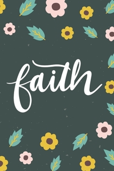 Faith: Guided Prayer Journal For Women Teen Girl Reflect And Cultivate a Genuine Faith Daily Bible Study Journaling Sermon Notes Morning Quiet Time ... Warrior Gift For Her Cute Floral Design