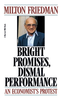 Paperback Bright Promises, Dismal Performance: An Economist's Protest Book