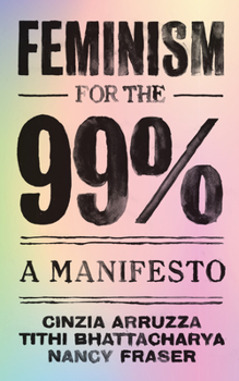 Paperback Feminism for the 99%: A Manifesto Book