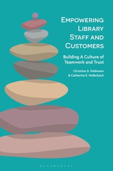 Paperback Empowering Library Staff and Customers: Building a Culture of Teamwork and Trust Book