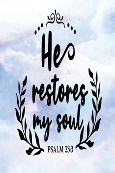 Paperback Daily Gratitude Journal: He Restores My Soul Psalm 23:3 - Daily and Weekly Reflection - Positive Mindset Notebook - Cultivate Happiness Diary Book