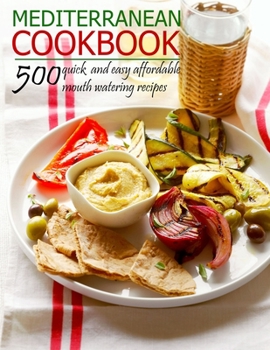Paperback Mediterranean Cookbook: 500 quick and easy affordable mouth watering recipes Book