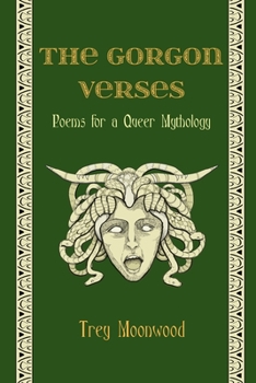 Paperback The Gorgon Verses: Poems for a Queer Mythology Book