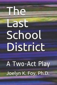 Paperback The Last School District: A Two-Act Play Book