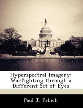Paperback Hyperspectral Imagery: Warfighting Through a Different Set of Eyes Book