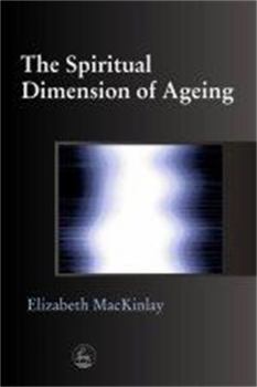 Paperback The Spiritual Dimensions of Ageing Book