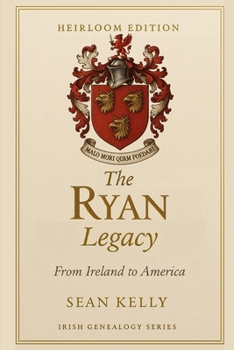 The Ryan Family Legacy: From Ireland to America (Irish Genealogy Series)