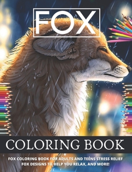 Paperback Fox Coloring Book: Fox Coloring Book for Adults and Teens Stress Relief Fox Designs to Help you Relax, and More! Book