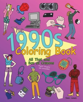 Paperback The 1990s Coloring Book: All That and a Box of Crayons: Psych! Crayons Not Included. Book