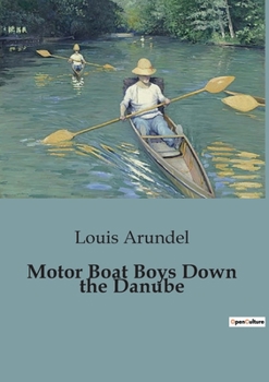 Paperback Motor Boat Boys Down the Danube: Adventures and Challenges on the Danube Book