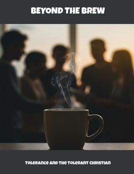 Paperback Beyond The Brew: Tolerance And The Tolerant Christian Book