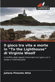 Il gioco tra vita e morte in "To the Lighthouse" di Virginia Woolf (Italian Edition)