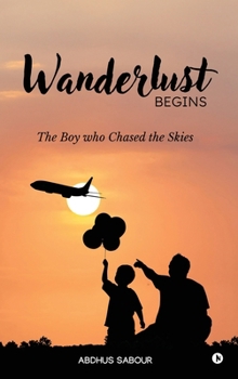 Wanderlust Begins: The Boy Who Chased the Skies