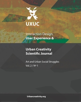 Paperback UXUC - Interaction Design, User Experience & Urban Creativity Scientific Journal: Art and Urban Social Struggles (Vol 1, N1) Book