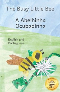 Paperback The Busy Little Bee: How Bees Make Coffee Possible in Portuguese And English Book