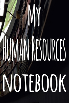 My Human Resources Notebook: The perfect gift for the student in your life - unique record keeper!