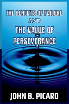Paperback The Benefits of Failure and the Value of Perseverance Book