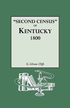 Paperback Second Census of Kentucky, 1800. a Privately Compiled and Published Enumeration of Tax Payers Appearing in the 79 Manuscript Volumes Extant of Tax Lis Book