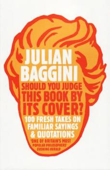 Paperback Should You Judge This Book by Its Cover?: 100 Fresh Takes on Familiar Sayings and Quotations Book