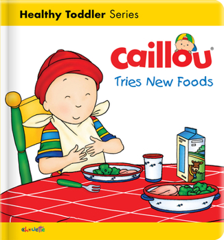 Board book Caillou Tries New Foods Book