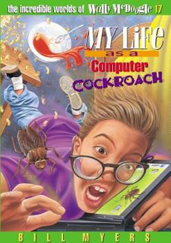 My Life as a Computer Cockroach (The Incredible Worlds of Wally McDoogle, Vol. 17) - Book #17 of the Incredible Worlds of Wally McDoogle