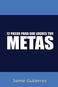 Paperback 12 Pasos para que logres tus metas: Metas [Spanish] Book