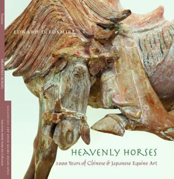 Heavenly Horses: 2,000 Years of Chinese & Japanese Equine Art
