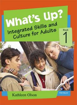 Paperback What's Up? Book 1: Integrated Skills and Culture for Adults Book