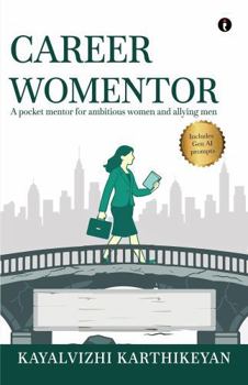 Career Womentor : A Pocket Mentor for Ambitious Women and Allying Men