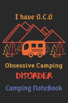 Paperback I have O-C-D Obsessive Camping Disorder: Camping Notebook, Camping Notebook For Camping Lovers, Camping Memory Keepsake, Gift for Campers-120 Pages(6" Book