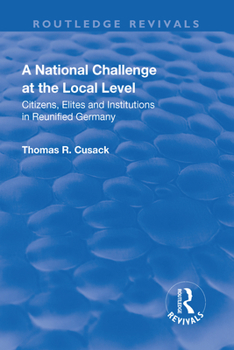 Paperback A National Challenge at the Local Level: Citizens, Elites and Institutions in Reunified Germany Book