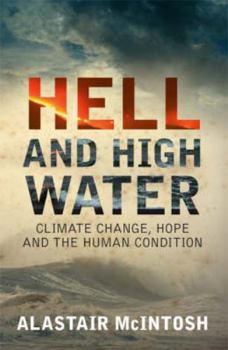 Paperback Hell and High Water: Climate Change, Hope and the Human Condition Book