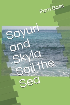 Sayuri and Skyla Sail the Sea (A-Z Adventures)