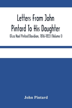 Paperback Letters From John Pintard To His Daughter, Eliza Noel Pintard Davidson, 1816-1833 (Volume I) Book