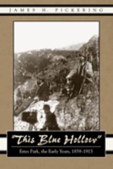 Paperback This Blue Hollow: Estes Park, the Early Years, 1859-1915 Book