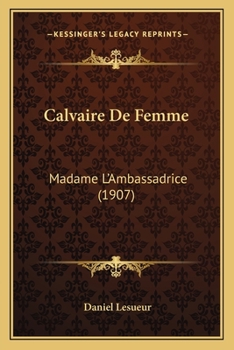 Paperback Calvaire De Femme: Madame L'Ambassadrice (1907) [French] Book