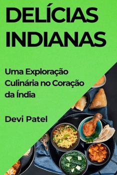 Paperback Delícias Indianas: Uma Exploração Culinária no Coração da Índia [Portuguese] Book