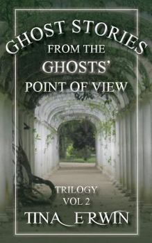 Paperback Ghost Stories from the Ghosts' Point of View: Trilogy Book
