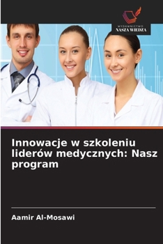 Innowacje w szkoleniu liderów medycznych: Nasz program (Polish Edition)