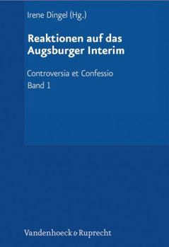 Hardcover Reaktionen Auf Das Augsburger Interim: Der Interimistische Streit (1548-1549). Herausgegeben Im Auftrag Der Akademie Der Wissenschaften Und Der Litera [German] Book