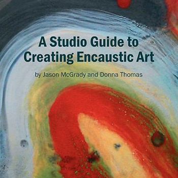 Paperback A Studio Guide to Creating Encaustic Art Book