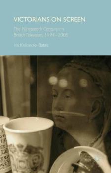 Hardcover Victorians on Screen: The Nineteenth Century on British Television, 1994-2005 Book