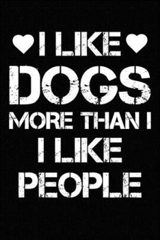 Paperback I Like dog More Than I Like People: Blank Lined Journal for Dog Lovers, Dog Mom, Dog Dad and Pet Owners Book