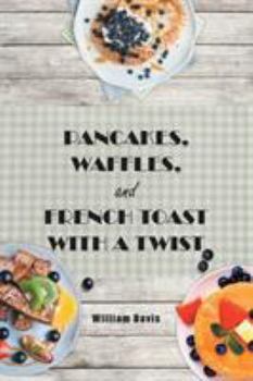 Paperback Pancakes, Waffles and French Toast With a Twist Book